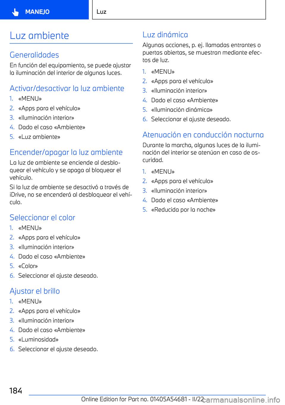 BMW I4 2022  Manuales de Empleo (in Spanish) Luz ambiente
Generalidades
En funci
