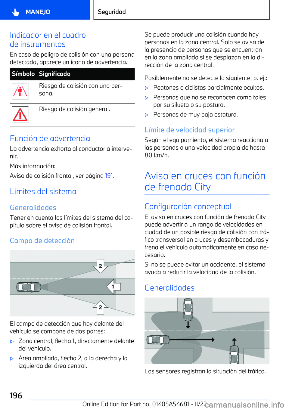 BMW I4 2022  Manuales de Empleo (in Spanish) Indicador en el cuadro
de instrumentos
En caso de peligro de colisi