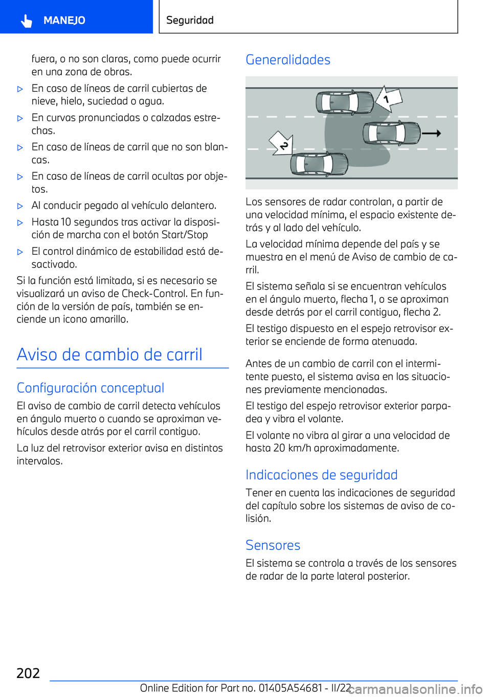 BMW I4 2022  Manuales de Empleo (in Spanish) fuera, o no son claras, como puede ocurrir
en una zona de obras.