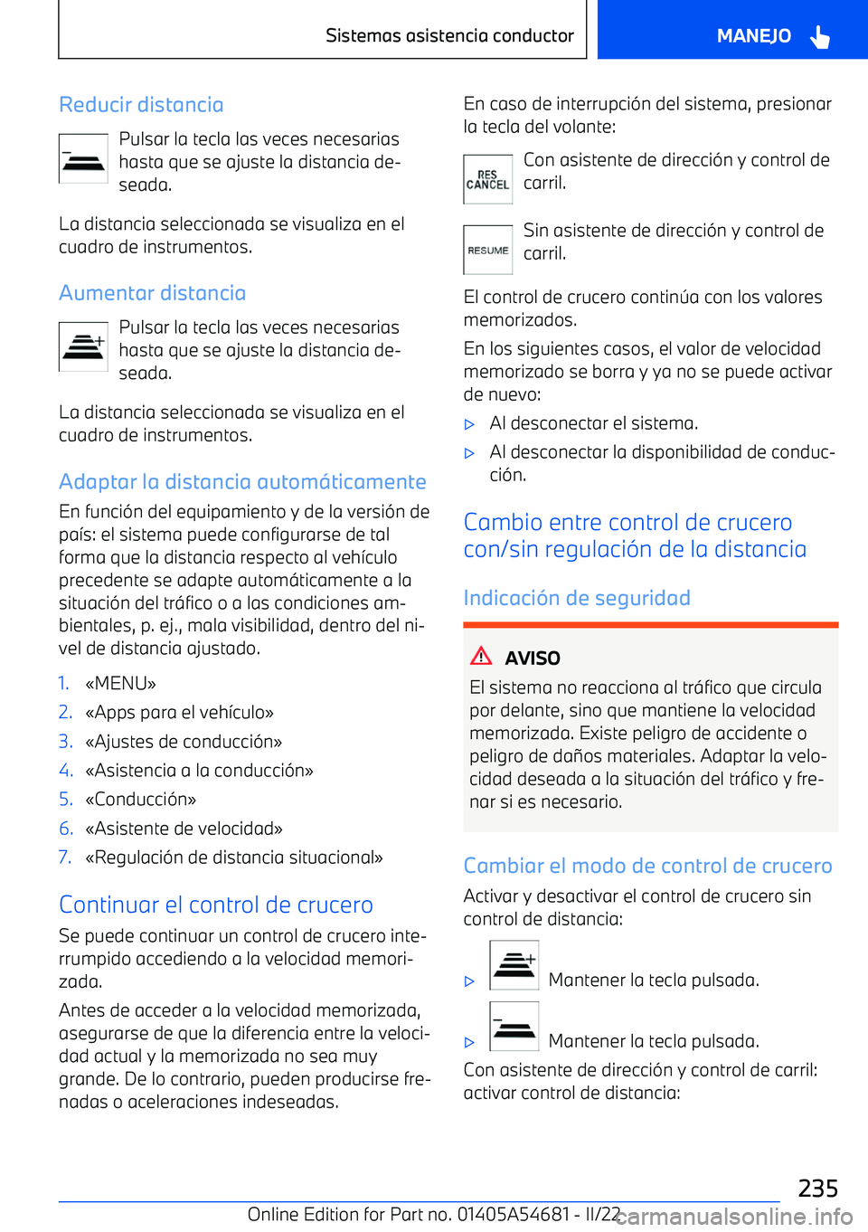BMW I4 2022  Manuales de Empleo (in Spanish) Reducir distanciaPulsar la tecla las veces necesariashasta que se ajuste la distancia de