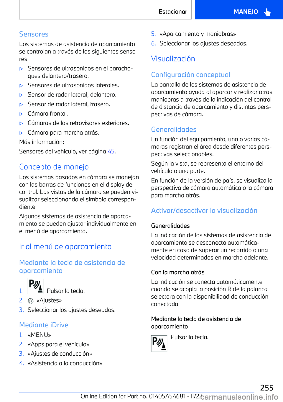 BMW I4 2022  Manuales de Empleo (in Spanish) SensoresLos sistemas de asistencia de aparcamiento
se controlan a trav