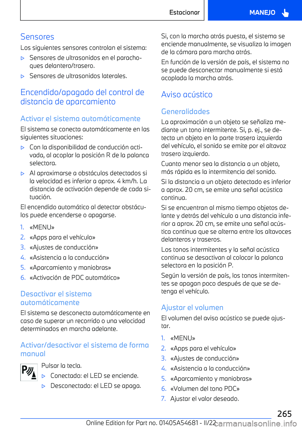 BMW I4 2022  Manuales de Empleo (in Spanish) SensoresLos siguientes sensores controlan el sistema: