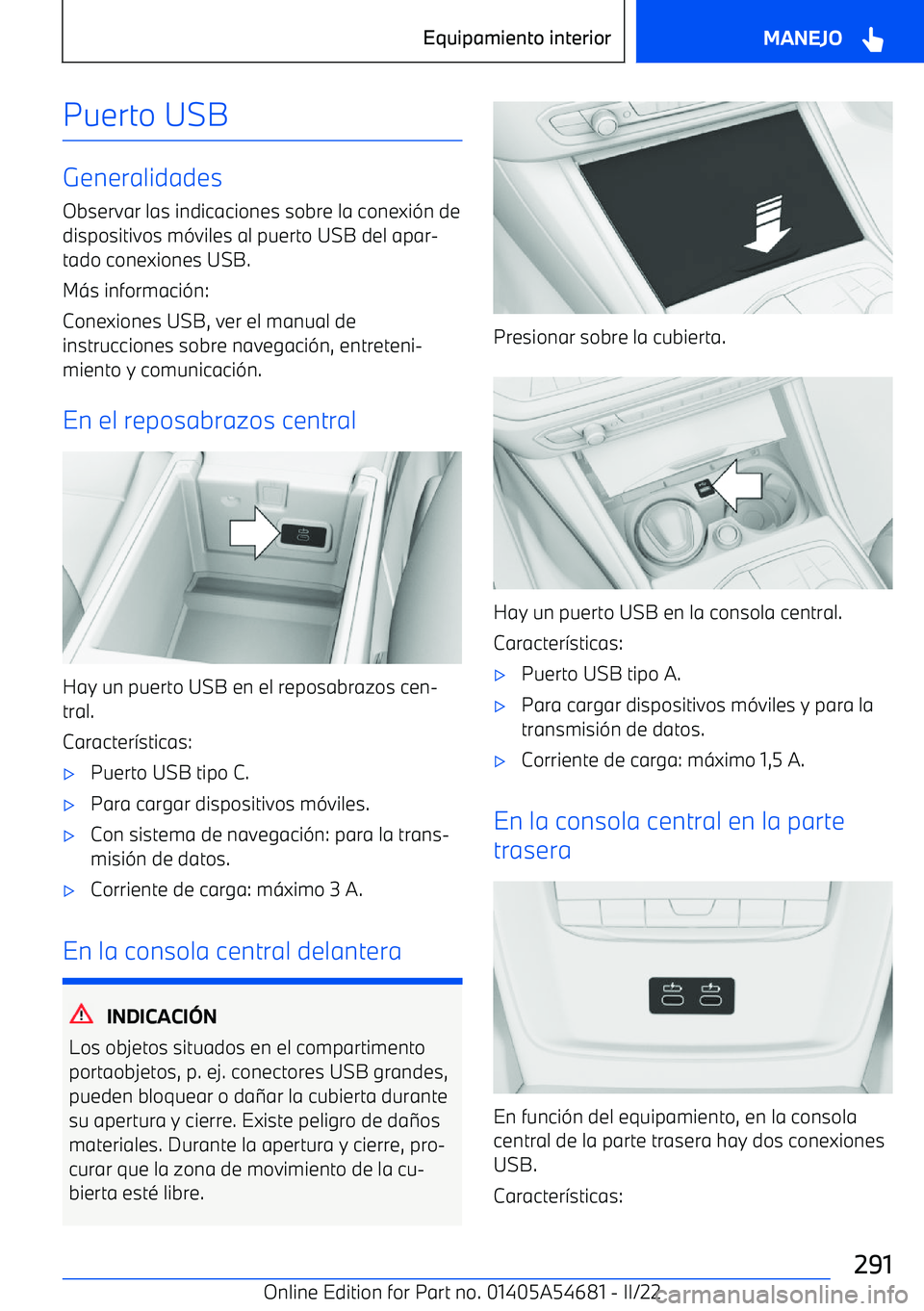 BMW I4 2022  Manuales de Empleo (in Spanish) Puerto USB
GeneralidadesObservar las indicaciones sobre la conexi