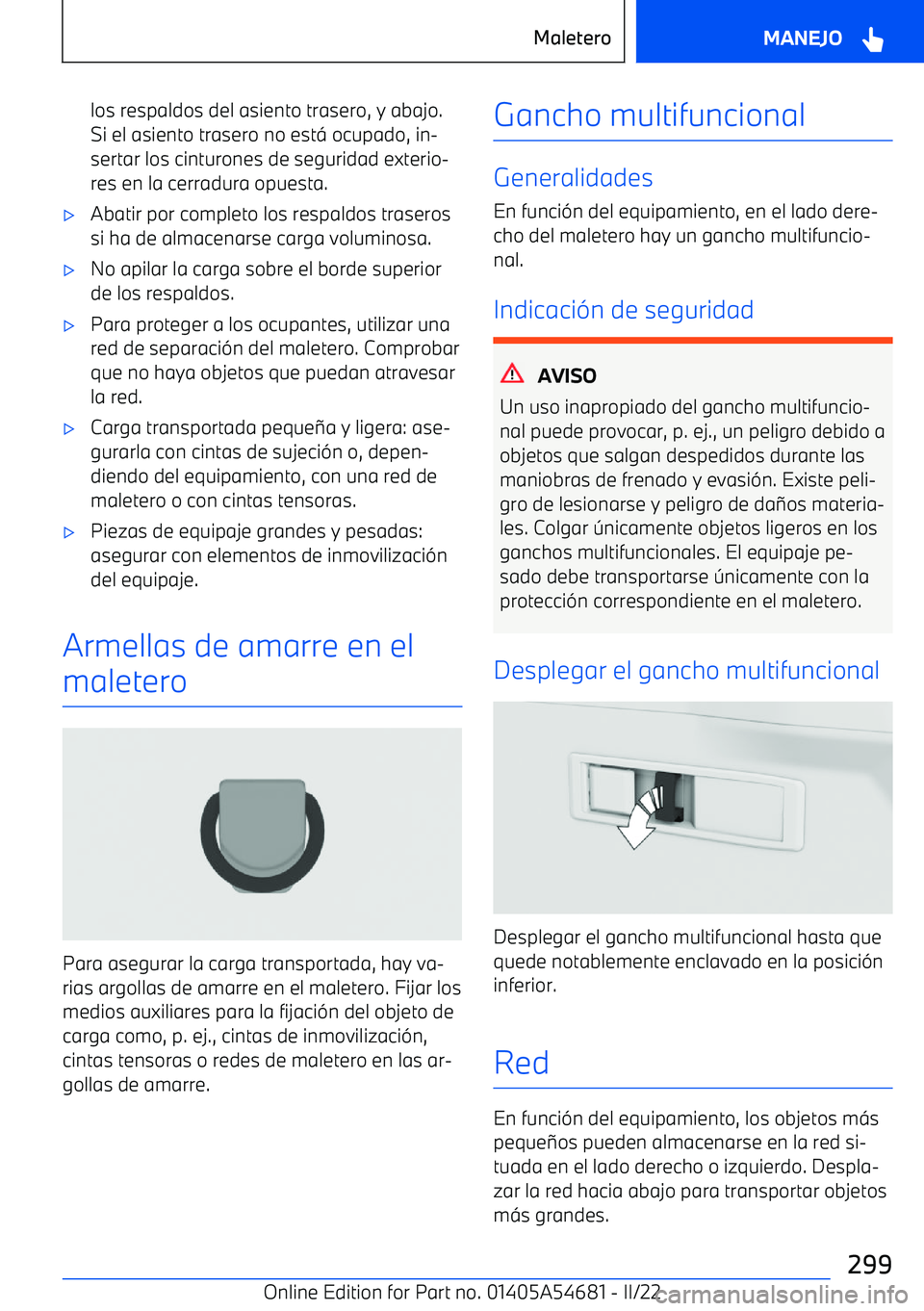 BMW I4 2022  Manuales de Empleo (in Spanish) los respaldos del asiento trasero, y abajo.
Si el asiento trasero no est