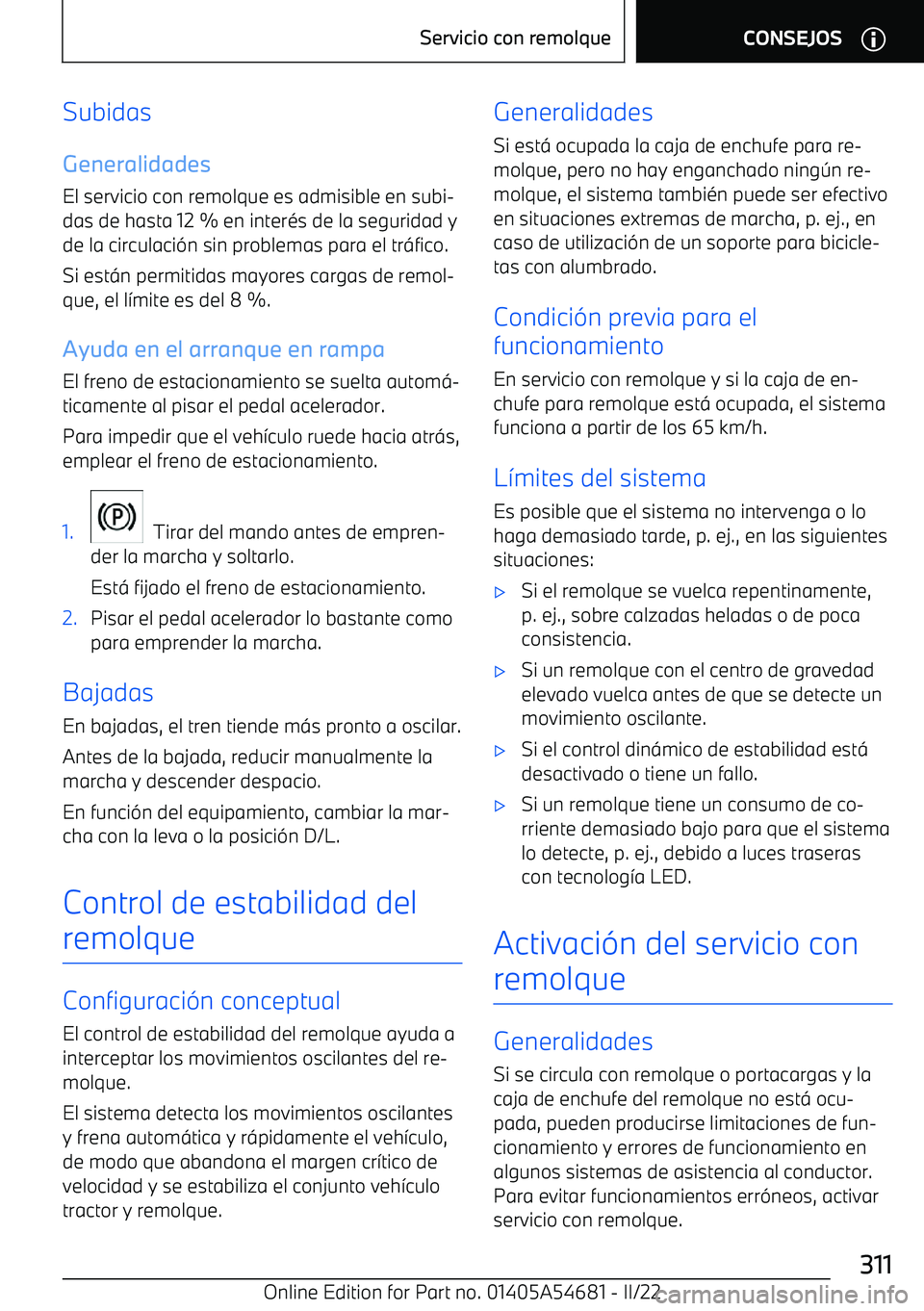 BMW I4 2022  Manuales de Empleo (in Spanish) Subidas
Generalidades
El servicio con remolque es admisible en subi
