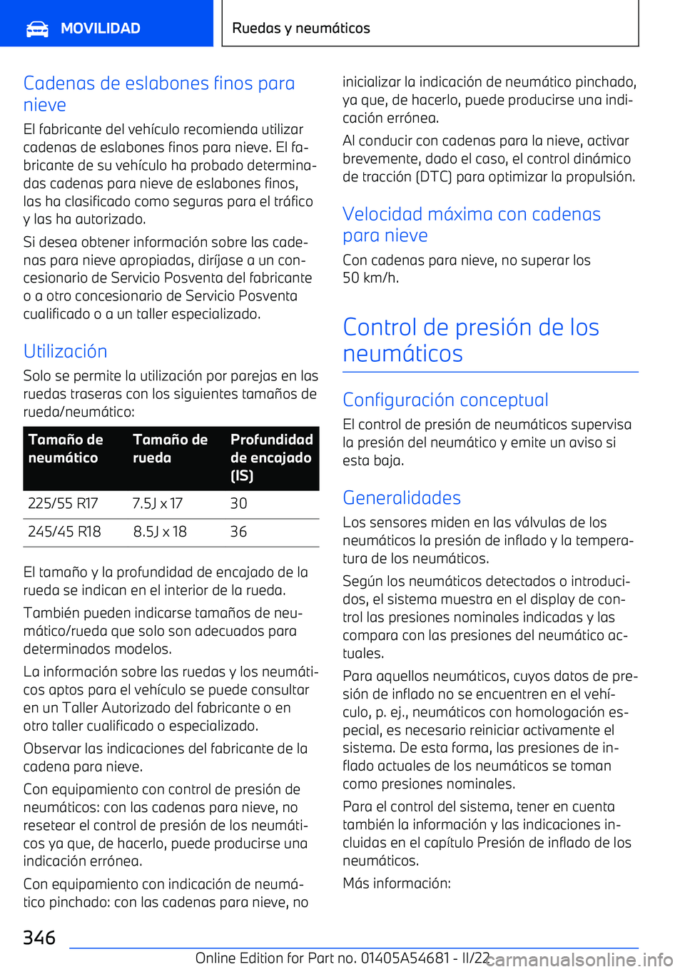 BMW I4 2022  Manuales de Empleo (in Spanish) Cadenas de eslabones finos para
nieve
El fabricante del veh
