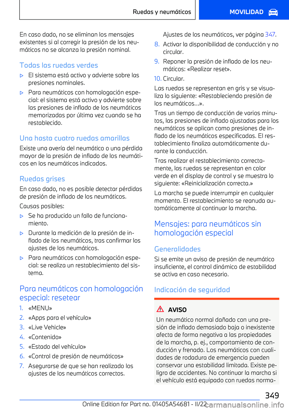 BMW I4 2022  Manuales de Empleo (in Spanish) En caso dado, no se eliminan los mensajes
existentes si al corregir la presi