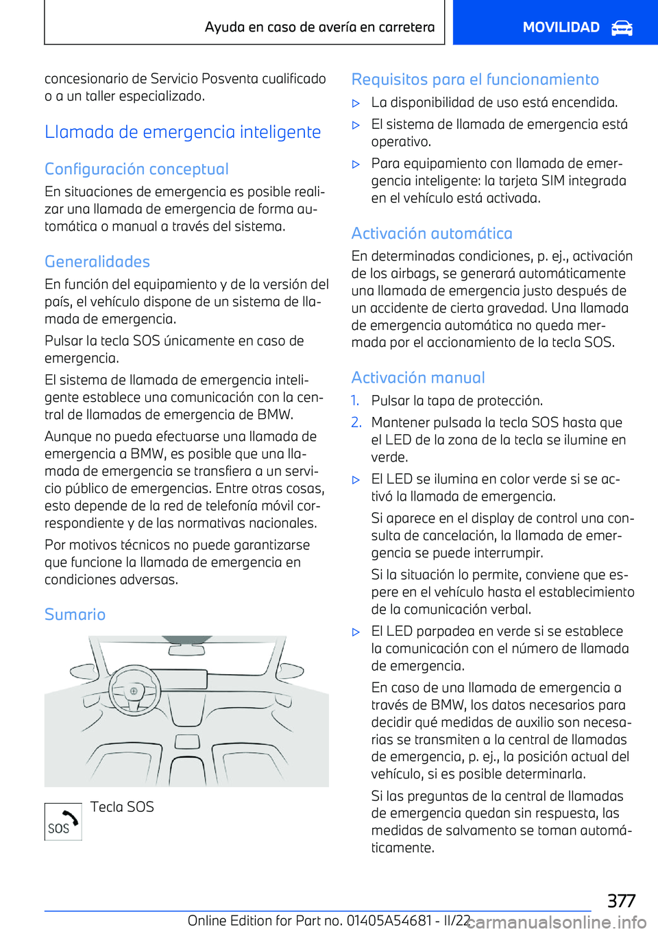 BMW I4 2022  Manuales de Empleo (in Spanish) concesionario de Servicio Posventa cualificadoo a un taller especializado.
Llamada de emergencia inteligente
Configuraci