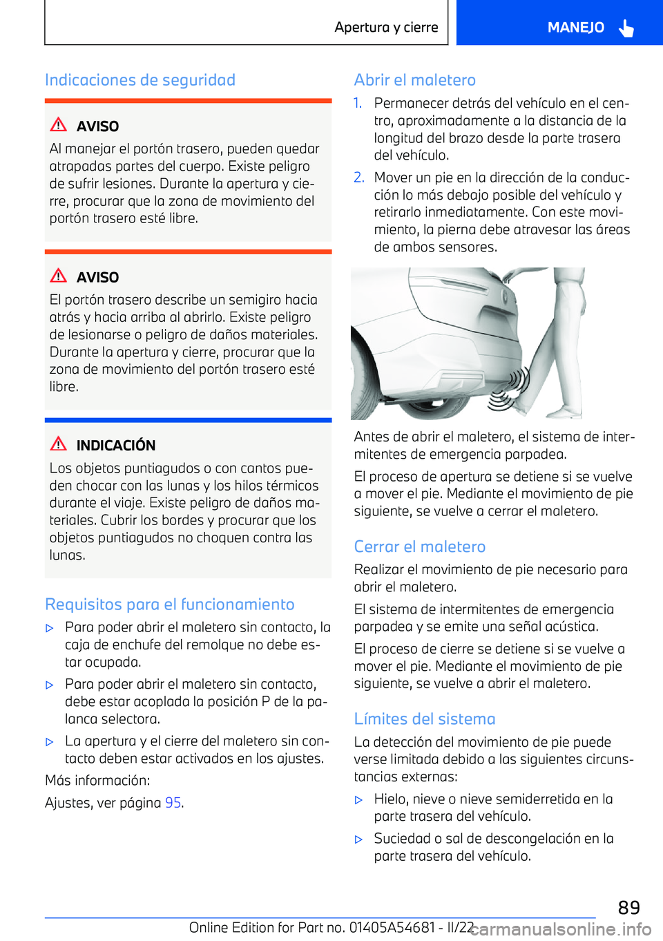 BMW I4 2022  Manuales de Empleo (in Spanish) Indicaciones de seguridad
AVISO
Al manejar el port