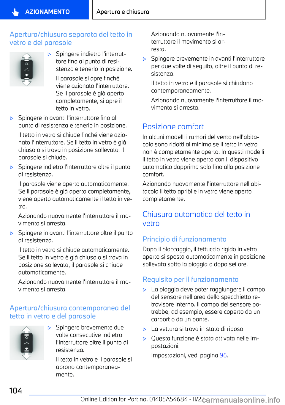 BMW I4 2022  Libretti Di Uso E manutenzione (in Italian) Apertura/chiusura separata del tetto in
vetro e del parasole