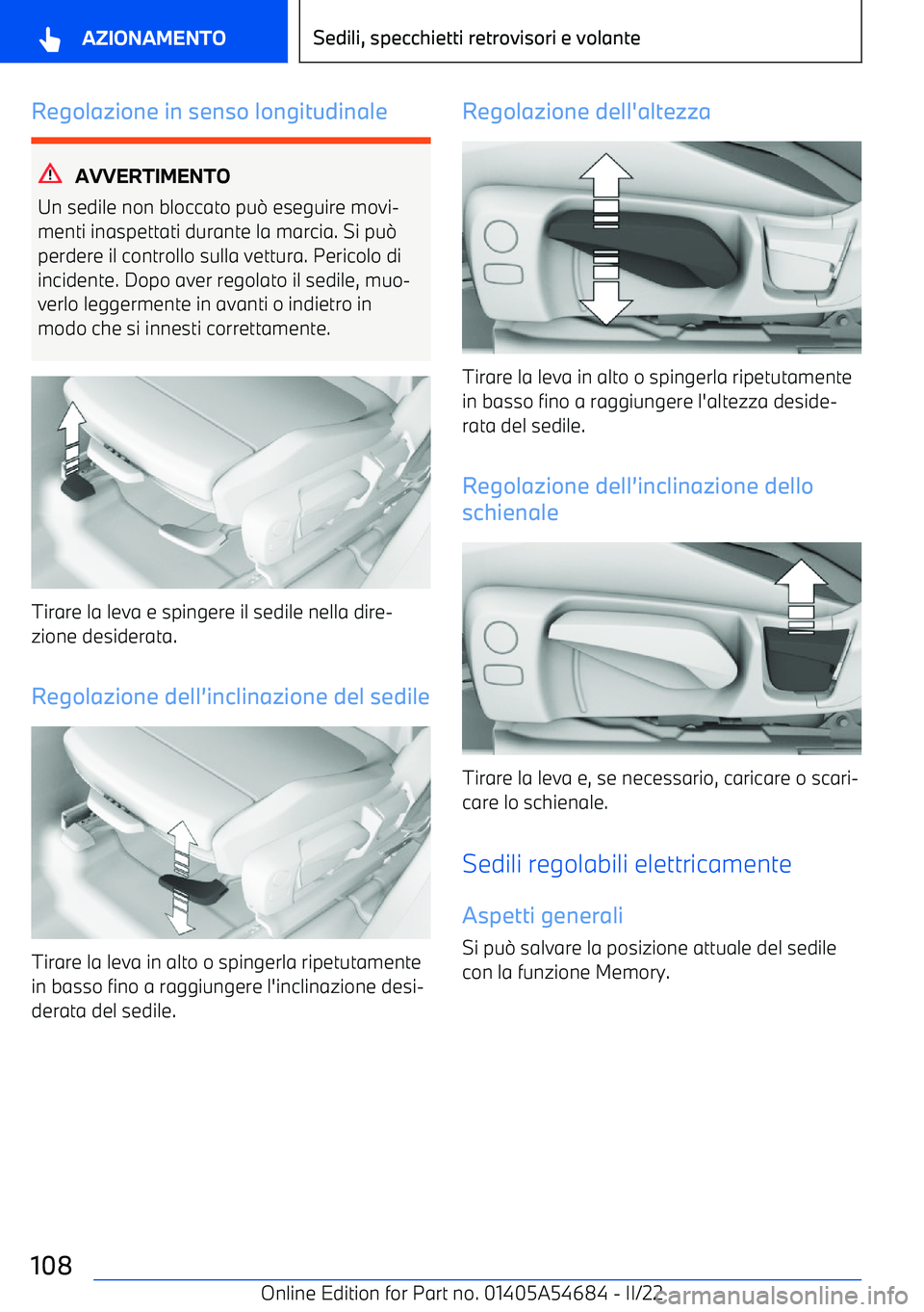 BMW I4 2022  Libretti Di Uso E manutenzione (in Italian) Regolazione in senso longitudinale
AVVERTIMENTO
Un sedile non bloccato pu 
