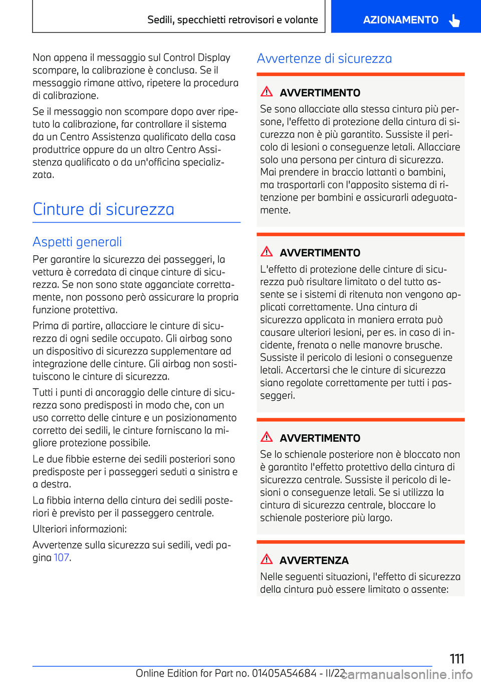 BMW I4 2022  Libretti Di Uso E manutenzione (in Italian) Non appena il messaggio sul Control Display
scompare, la calibrazione 