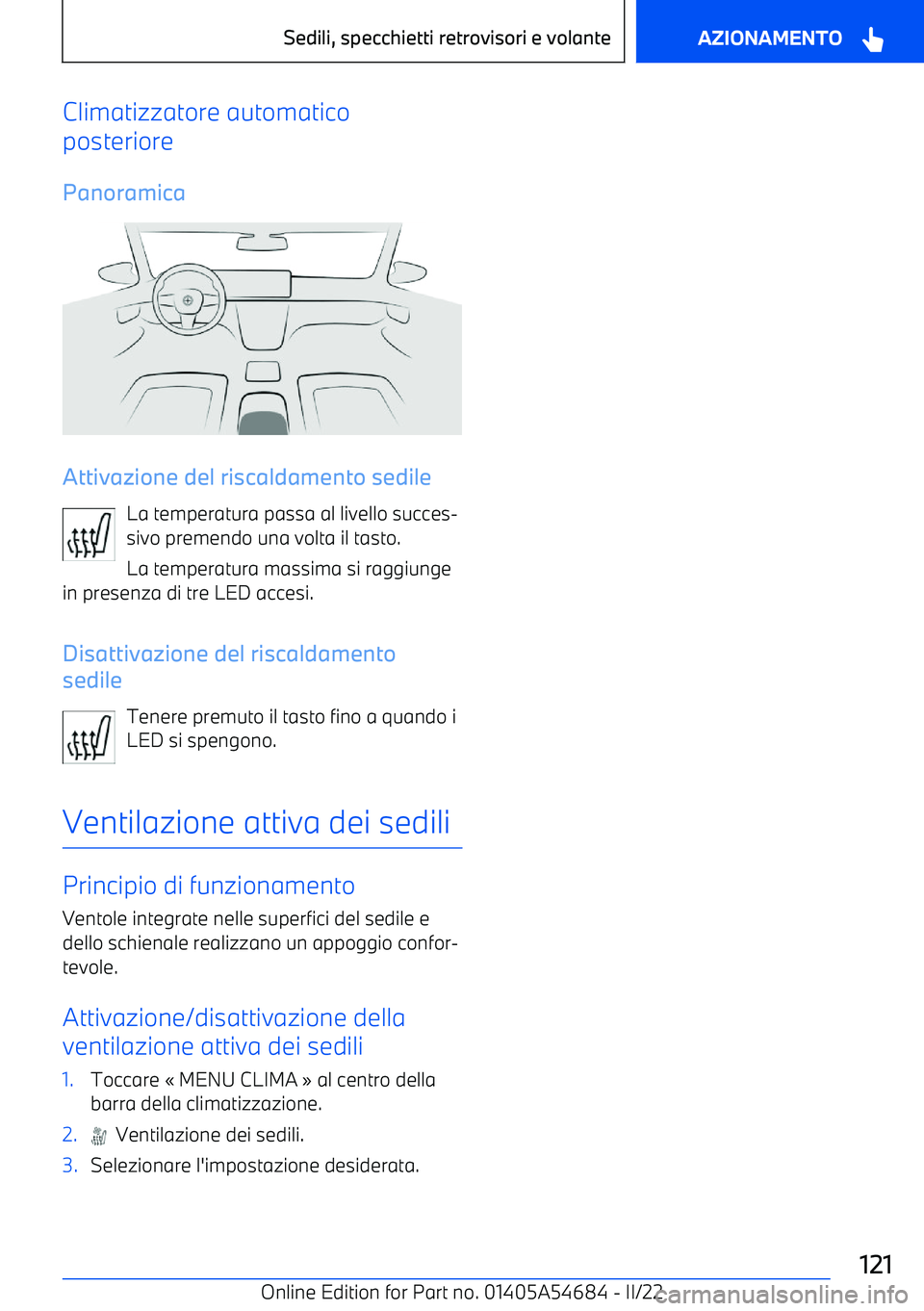 BMW I4 2022  Libretti Di Uso E manutenzione (in Italian) Climatizzatore automatico
posteriore
Panoramica
Attivazione del riscaldamento sedile La temperatura passa al livello succes