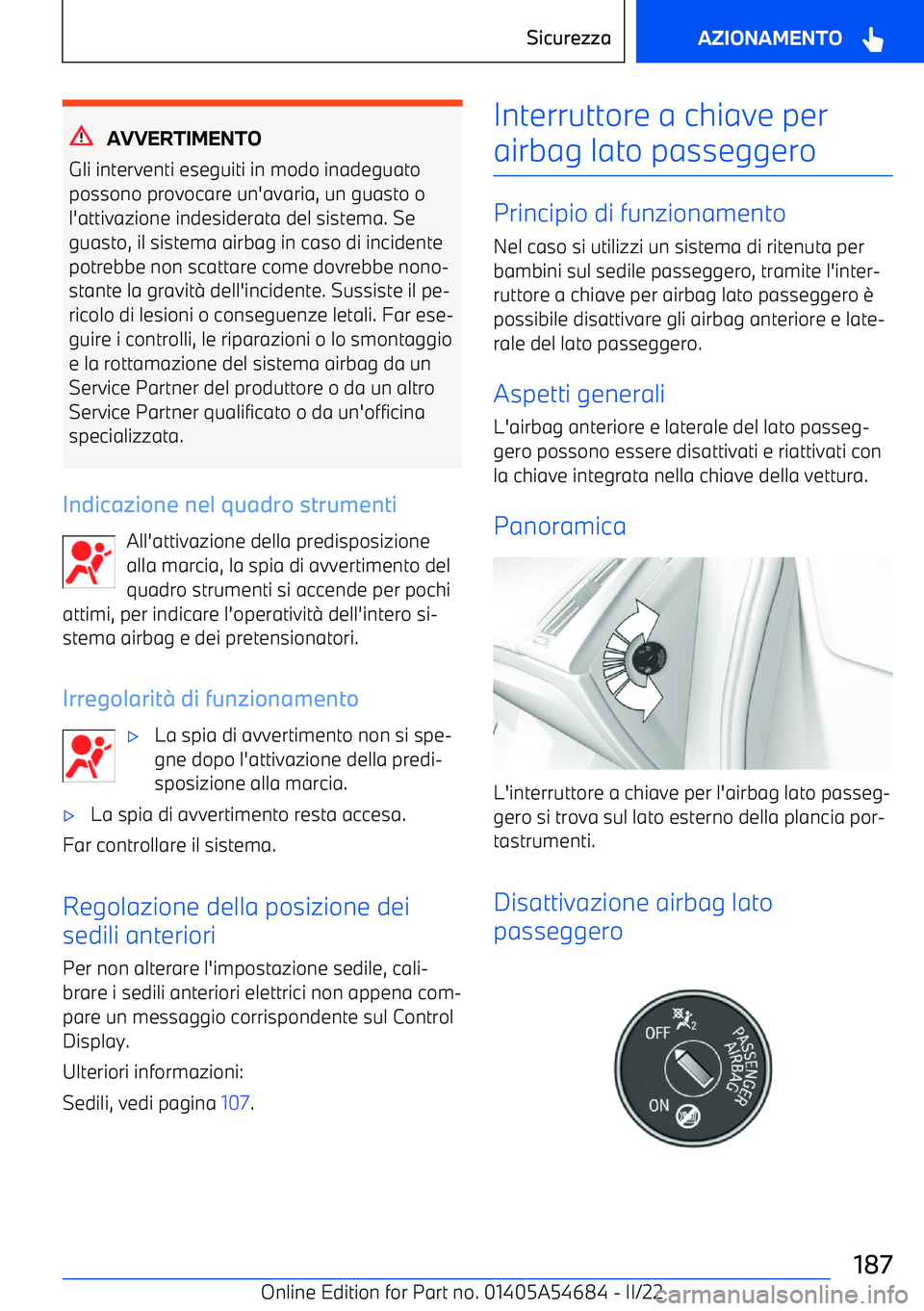 BMW I4 2022  Libretti Di Uso E manutenzione (in Italian) AVVERTIMENTO
Gli interventi eseguiti in modo inadeguato
possono provocare un