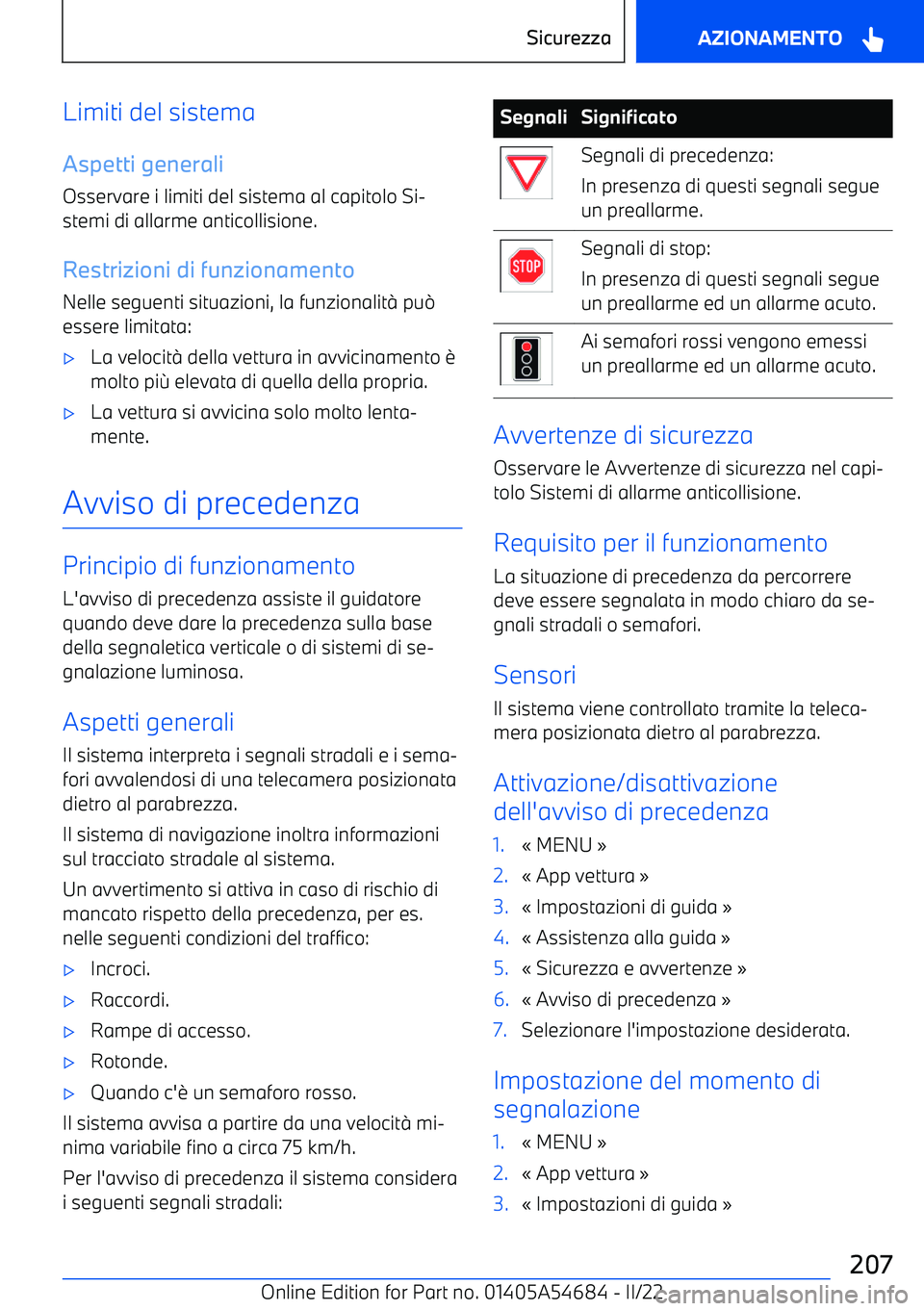 BMW I4 2022  Libretti Di Uso E manutenzione (in Italian) Limiti del sistema
Aspetti generali Osservare i limiti del sistema al capitolo Si