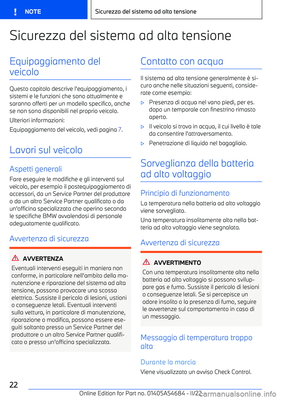 BMW I4 2022  Libretti Di Uso E manutenzione (in Italian) Sicurezza del sistema ad alta tensioneEquipaggiamento del
veicolo
Questo capitolo descrive l