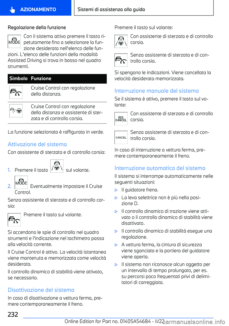 BMW I4 2022  Libretti Di Uso E manutenzione (in Italian) Regolazione della funzioneCon il sistema attivo premere il tasto ri