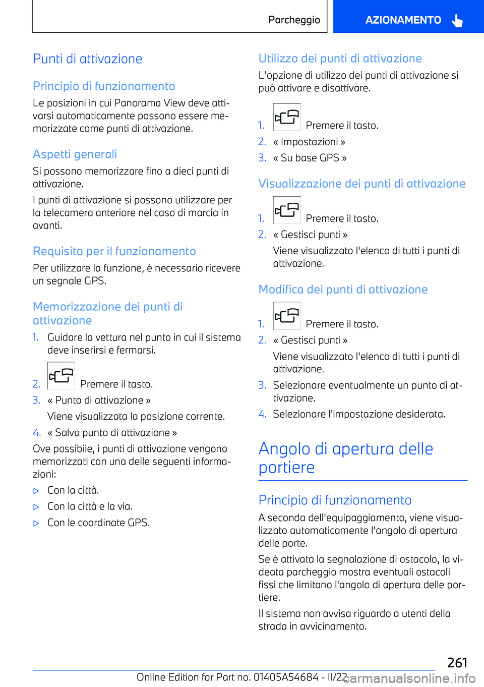 BMW I4 2022  Libretti Di Uso E manutenzione (in Italian) Punti di attivazionePrincipio di funzionamento
Le posizioni in cui Panorama View deve atti