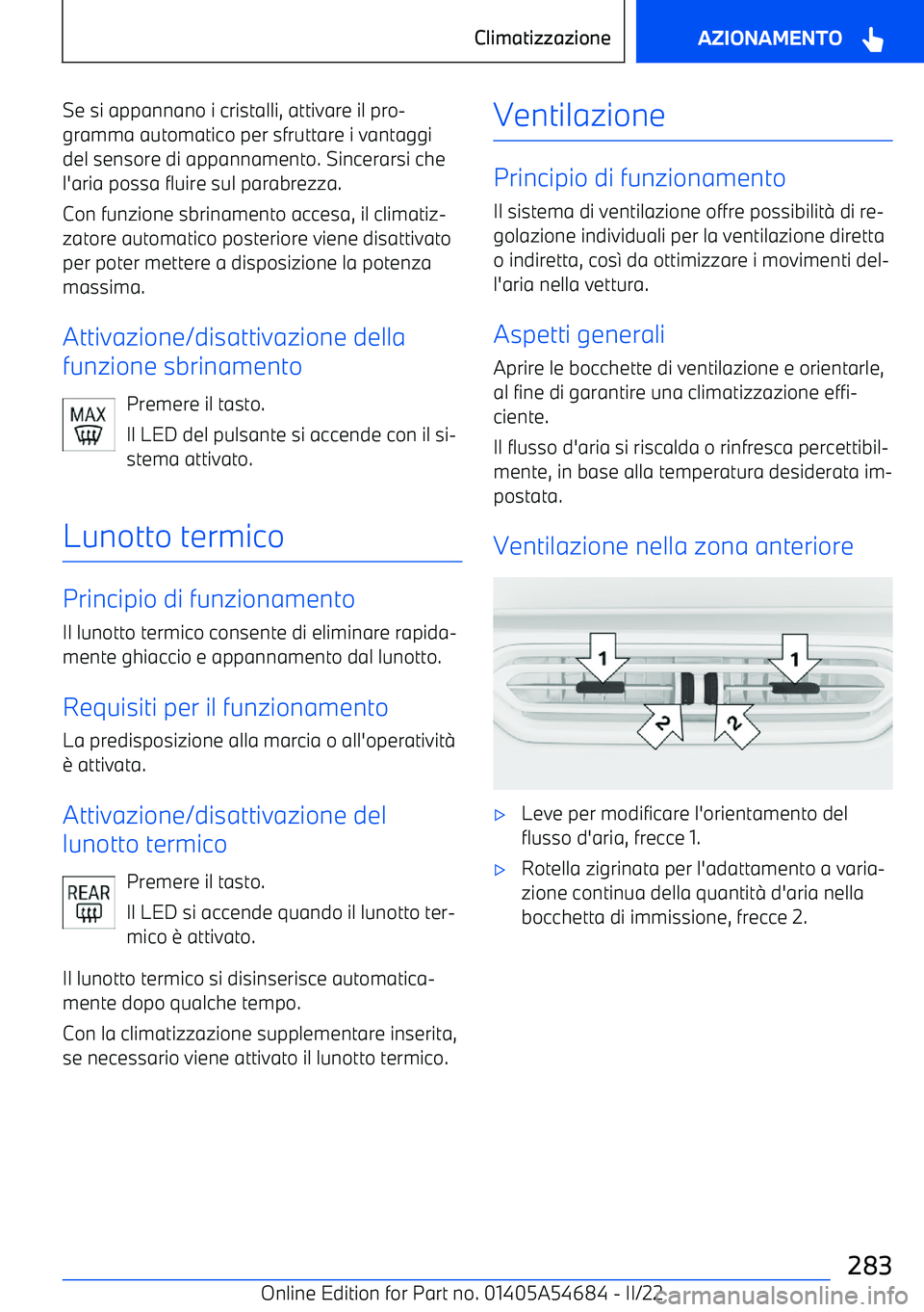 BMW I4 2022  Libretti Di Uso E manutenzione (in Italian) Se si appannano i cristalli, attivare il pro