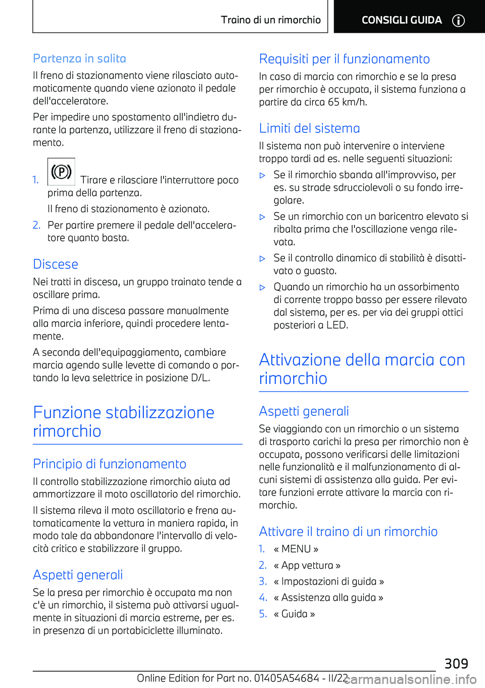 BMW I4 2022  Libretti Di Uso E manutenzione (in Italian) Partenza in salitaIl freno di stazionamento viene rilasciato auto