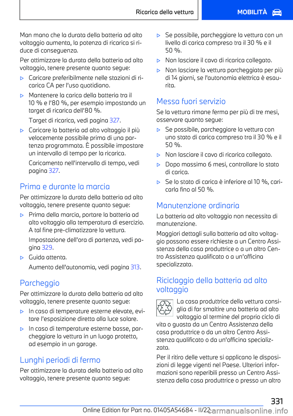 BMW I4 2022  Libretti Di Uso E manutenzione (in Italian) Man mano che la durata della batteria ad altovoltaggio aumenta, la potenza di ricarica si ri