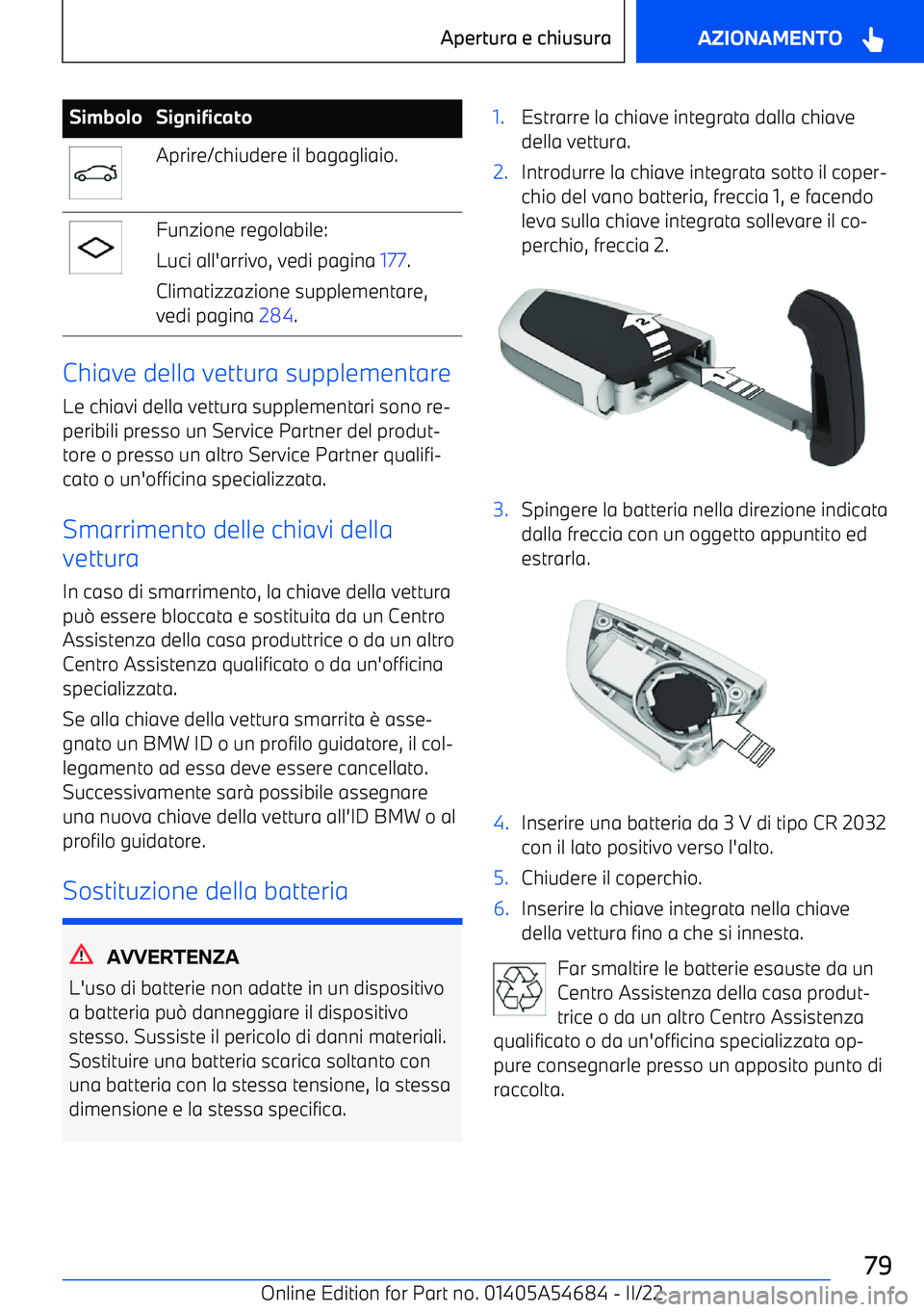 BMW I4 2022  Libretti Di Uso E manutenzione (in Italian) SimboloSignificatoAprire/chiudere il bagagliaio.Funzione regolabile:
Luci all