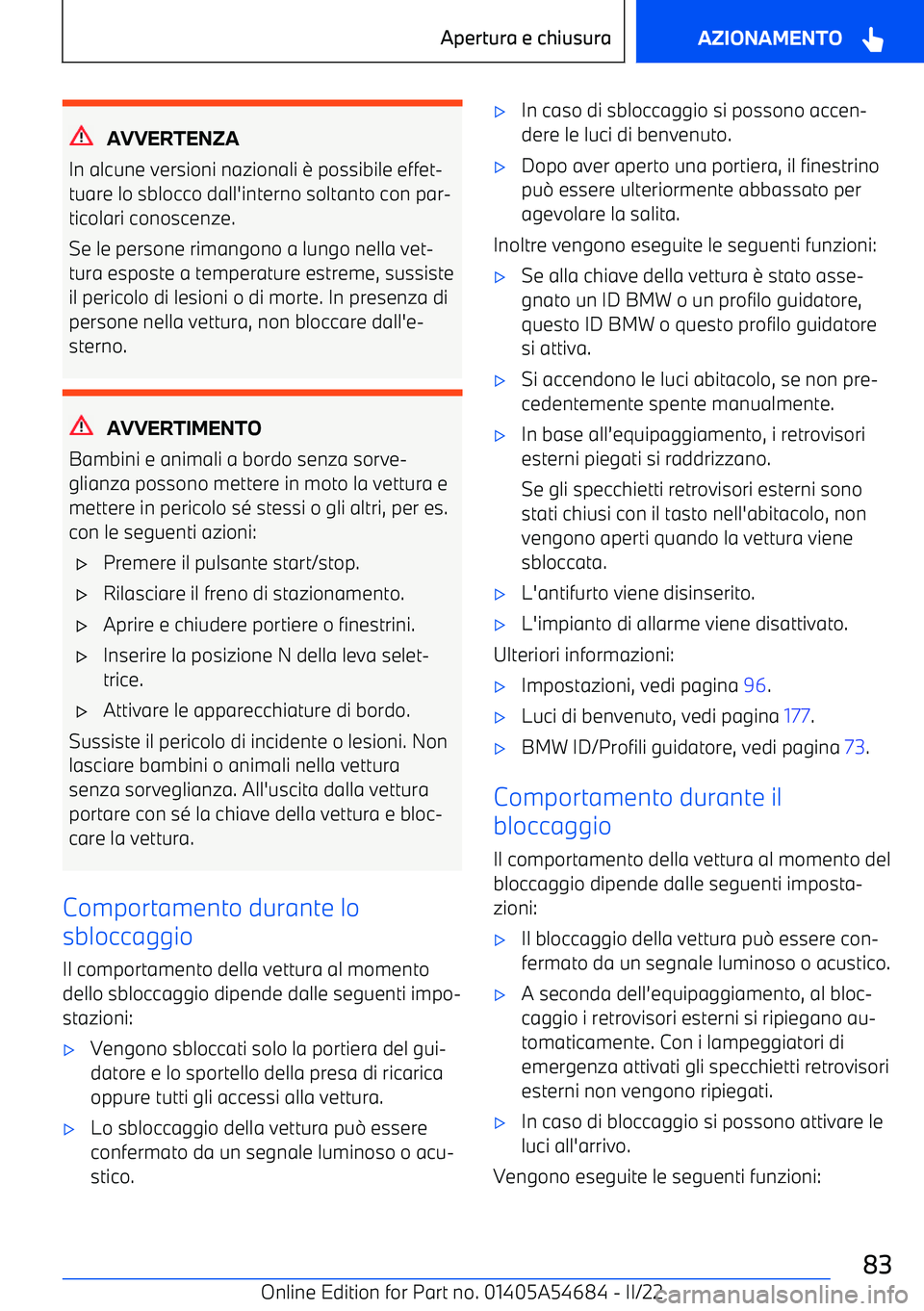 BMW I4 2022  Libretti Di Uso E manutenzione (in Italian) AVVERTENZA
In alcune versioni nazionali 