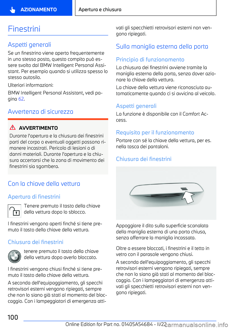 BMW I4 2022  Libretti Di Uso E manutenzione (in Italian) Finestrini
Aspetti generaliSe un finestrino viene aperto frequentemente
in uno stesso posto, questo compito pu 