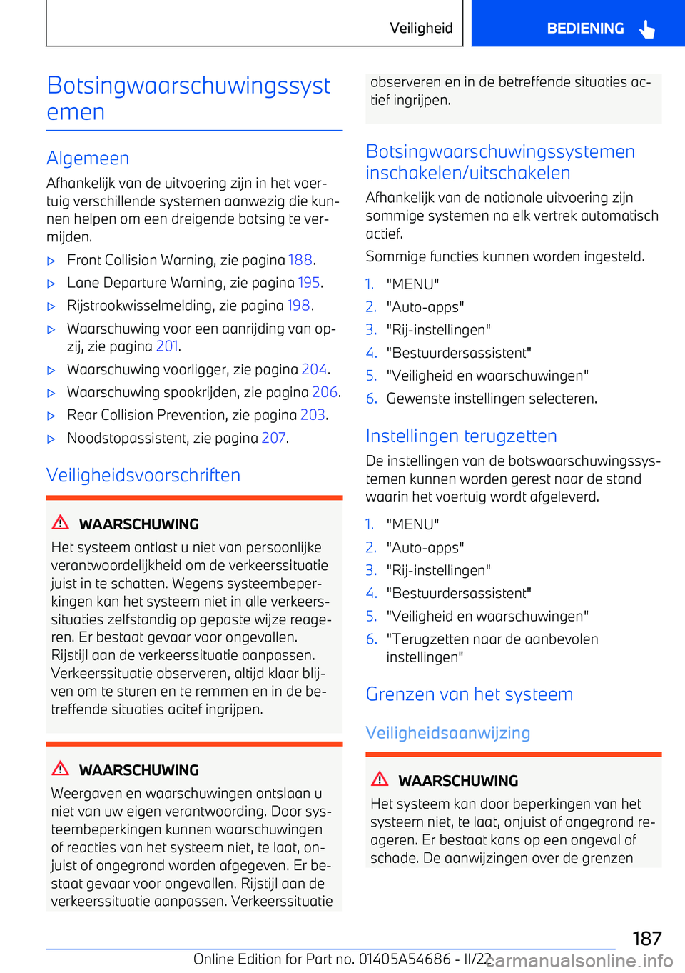 BMW I4 2022  Instructieboekjes (in Dutch) Botsingwaarschuwingssyst
emen
Algemeen
Afhankelijk van de uitvoering zijn in het voer