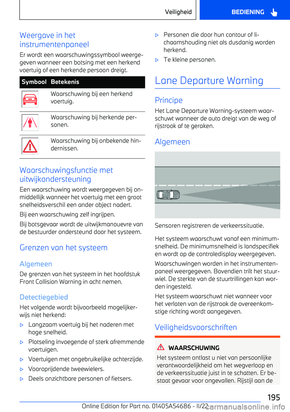 BMW I4 2022  Instructieboekjes (in Dutch) Weergave in het
instrumentenpaneel
Er wordt een waarschuwingssymbool weerge
