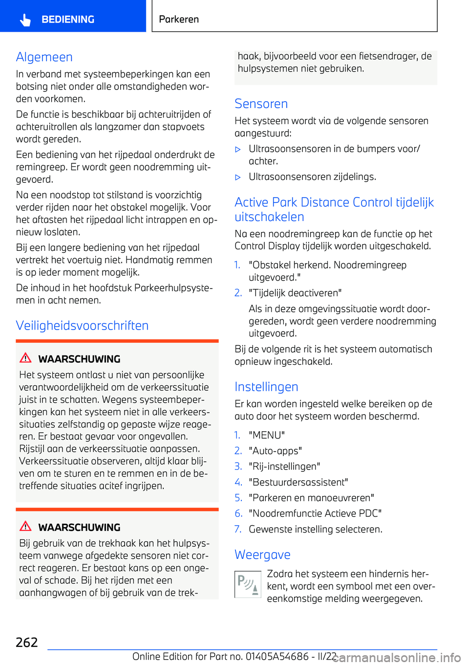 BMW I4 2022  Instructieboekjes (in Dutch) Algemeen
In verband met systeembeperkingen kan een
botsing niet onder alle omstandigheden wor