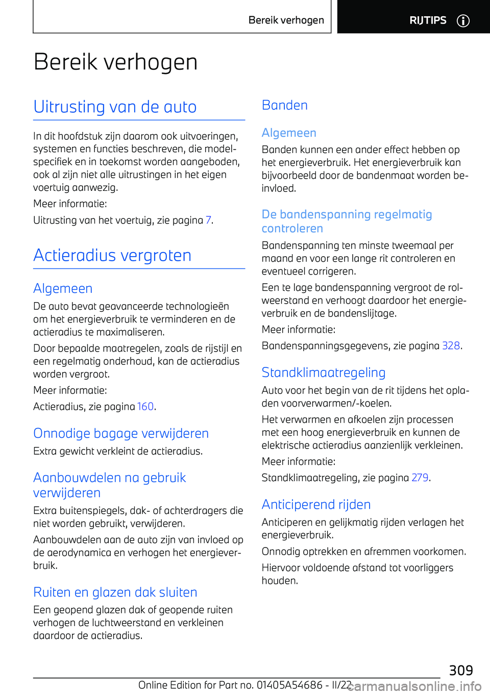 BMW I4 2022  Instructieboekjes (in Dutch) Bereik verhogenUitrusting van de auto
In dit hoofdstuk zijn daarom ook uitvoeringen,systemen en functies beschreven, die model