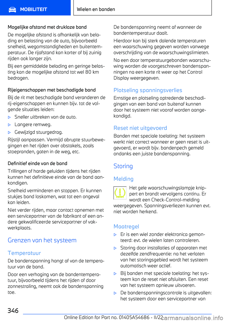 BMW I4 2022  Instructieboekjes (in Dutch) Mogelijke afstand met drukloze band
De mogelijke afstand is afhankelijk van bela