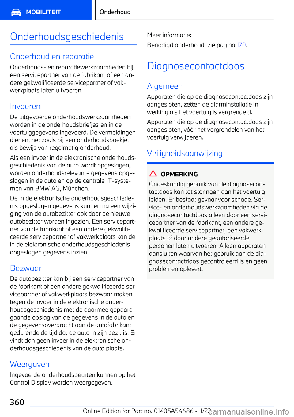 BMW I4 2022  Instructieboekjes (in Dutch) Onderhoudsgeschiedenis
Onderhoud en reparatieOnderhouds