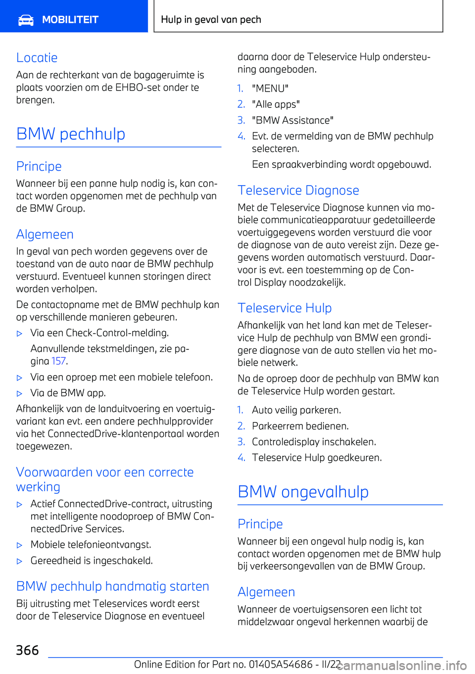 BMW I4 2022  Instructieboekjes (in Dutch) LocatieAan de rechterkant van de bagageruimte isplaats voorzien om de EHBO