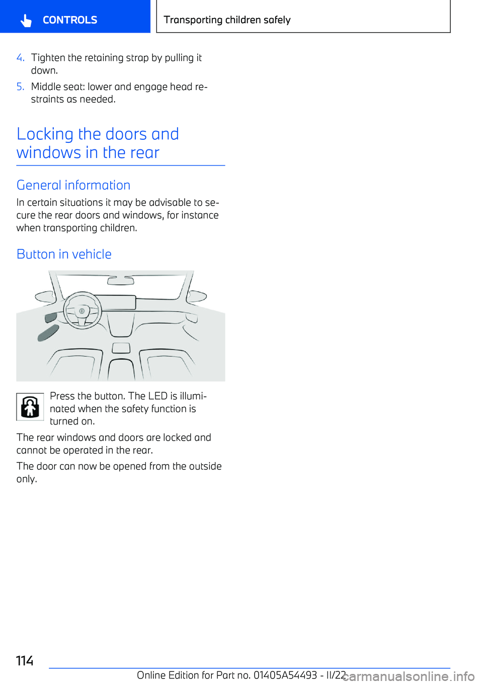 BMW IX 2022  Owners Manual 4.Tighten the retaining strap by pulling it
down.5.Middle seat: lower and engage head re