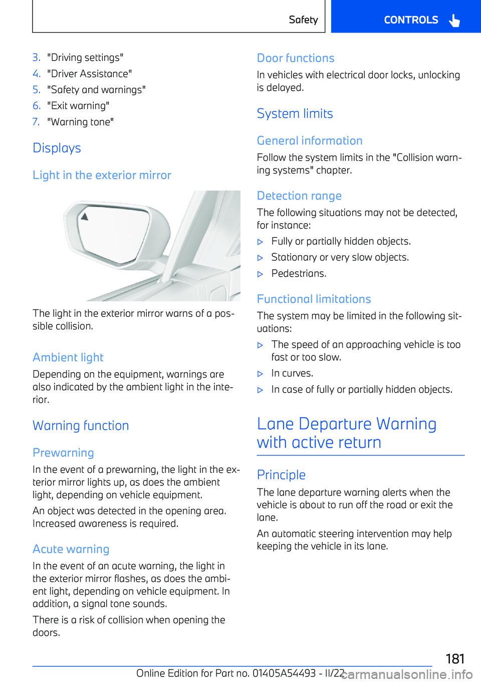 BMW IX 2022  Owners Manual 3."Driving settings"4."Driver Assistance"5."Safety and warnings"6."Exit warning"7."Warning tone"
Displays
Light in the exterior mirror
The light in the exterior mirror warns of a pos