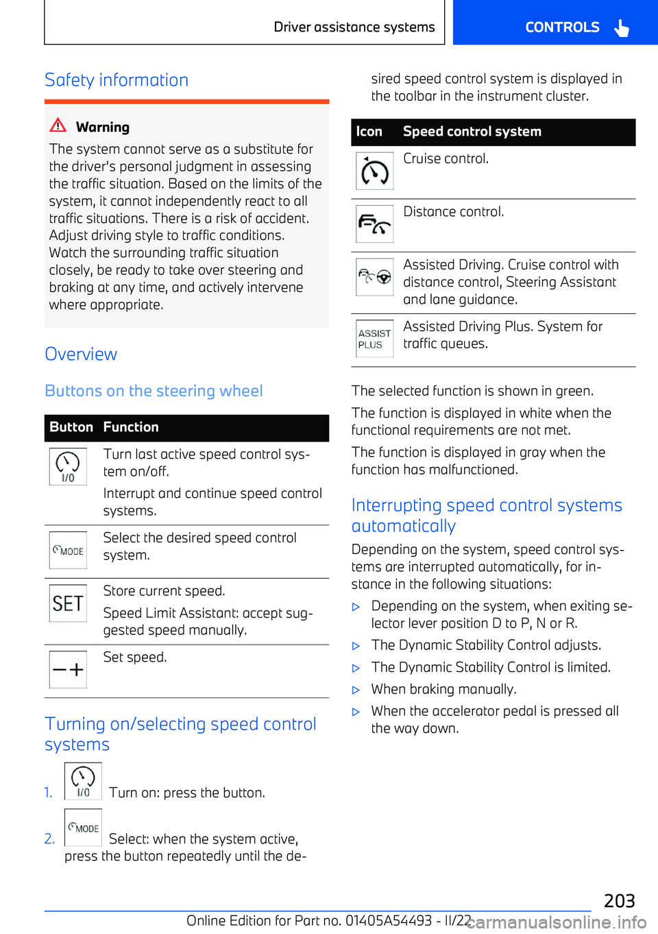 BMW IX 2022  Owners Manual Safety information
Warning
The system cannot serve as a substitute for the driver