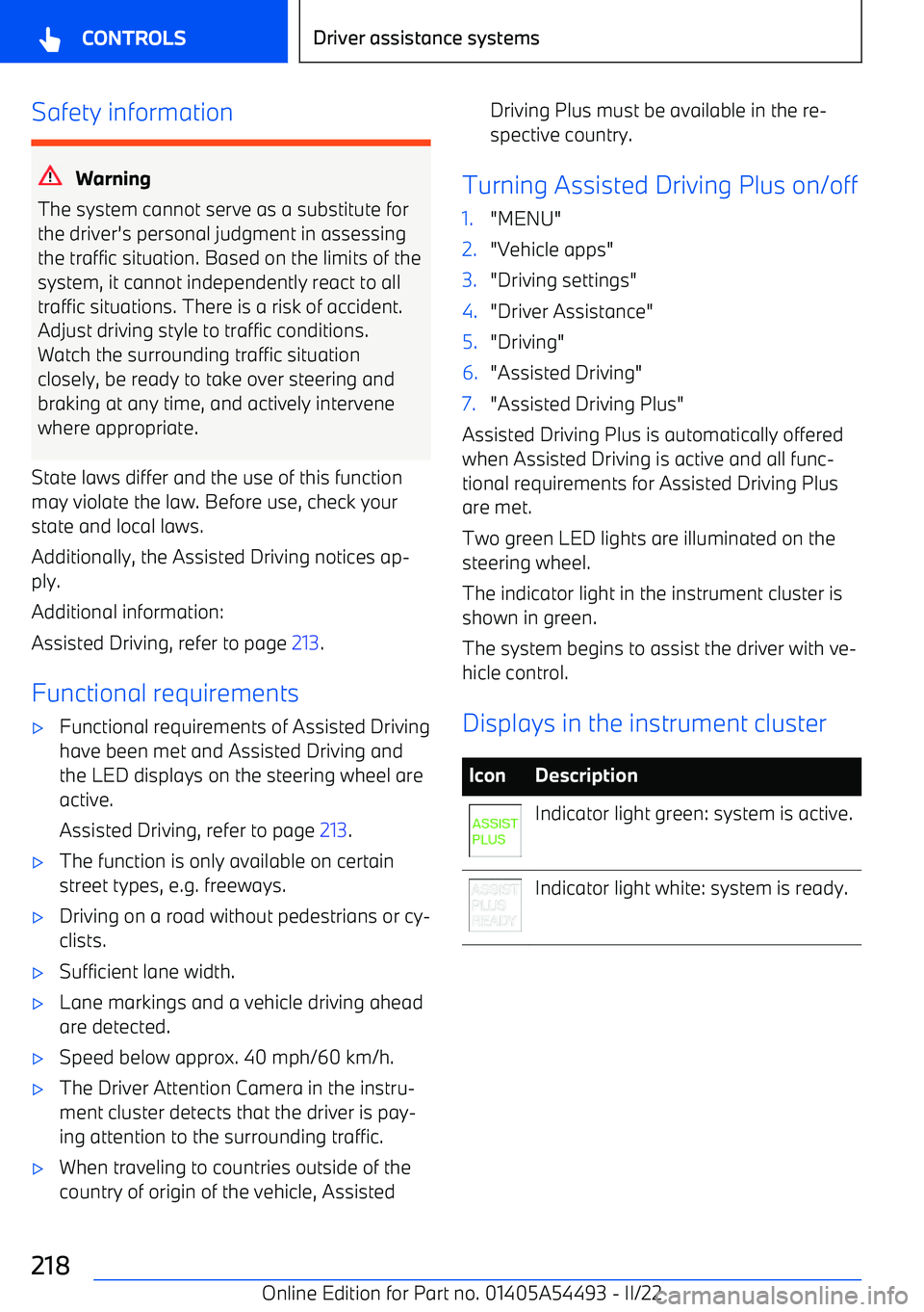 BMW IX 2022  Owners Manual Safety information
Warning
The system cannot serve as a substitute for the driver