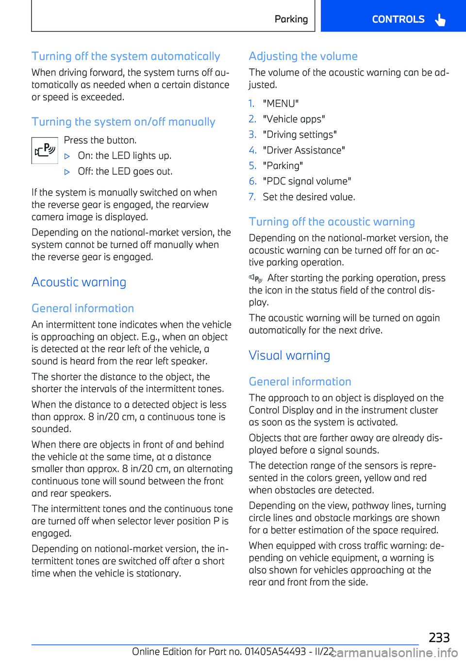 BMW IX 2022  Owners Manual Turning off the system automatically
When driving forward, the system turns off au