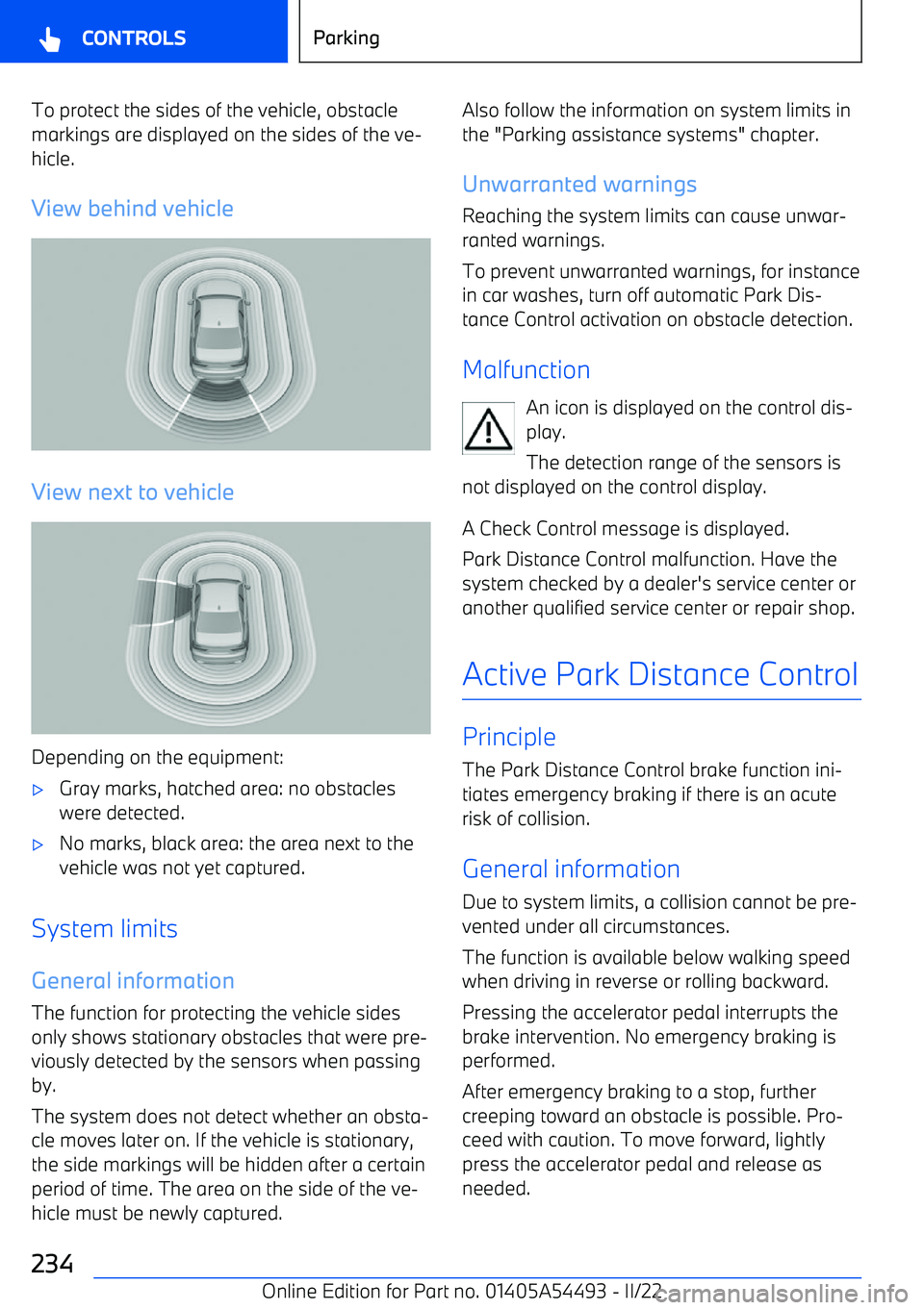 BMW IX 2022  Owners Manual To protect the sides of the vehicle, obstacle
markings are displayed on the sides of the ve