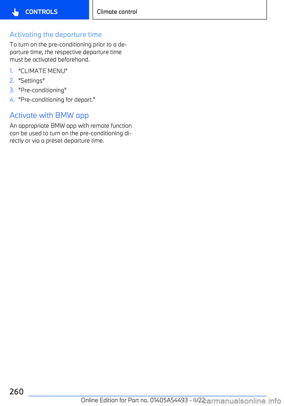 BMW IX 2022  Owners Manual Activating the departure timeTo turn on the pre
