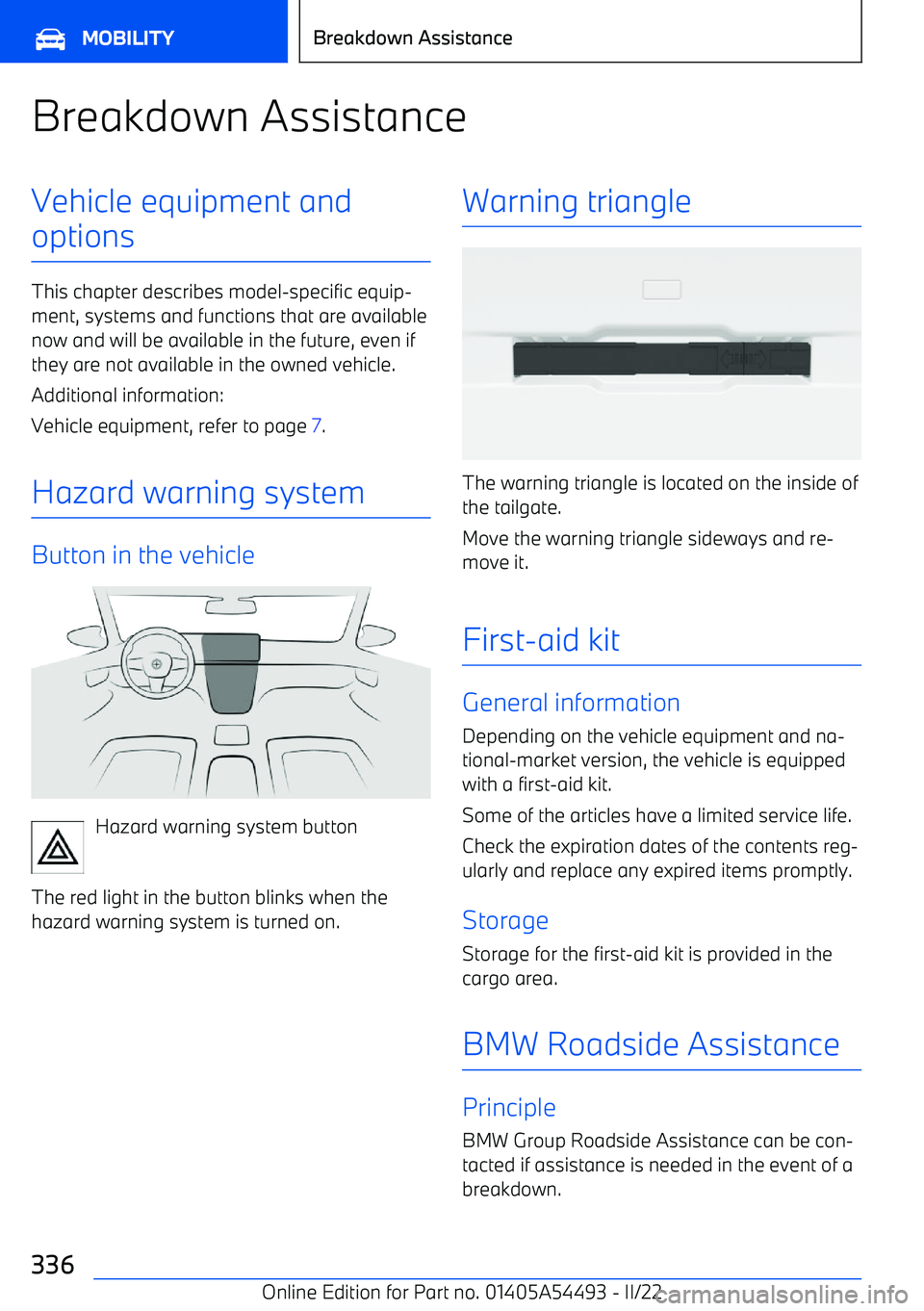 BMW IX 2022  Owners Manual Breakdown AssistanceVehicle equipment andoptions
This chapter describes model