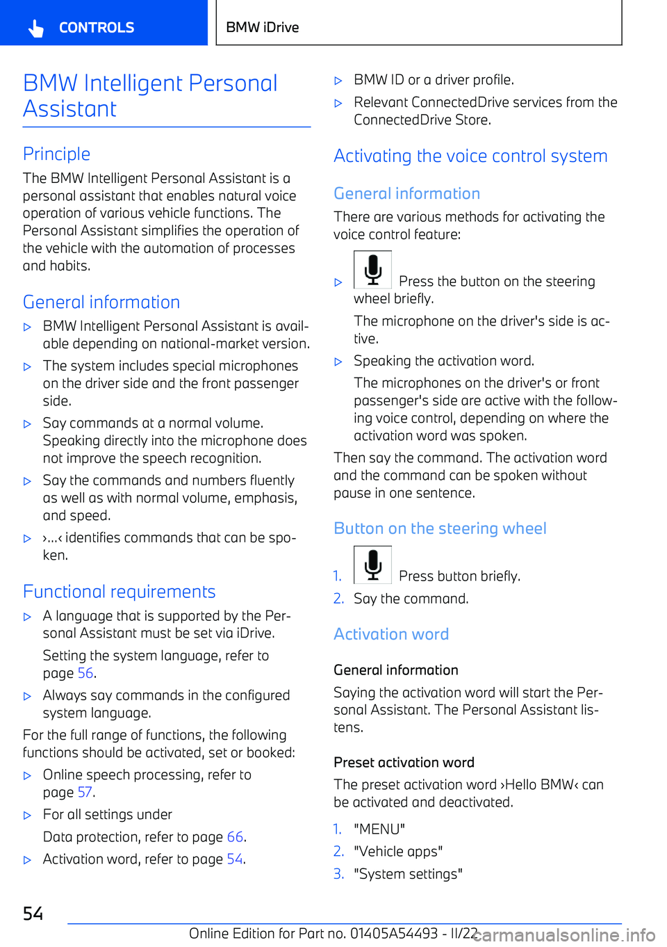 BMW IX 2022  Owners Manual BMW Intelligent Personal
Assistant
Principle The BMW Intelligent Personal Assistant is a
personal assistant that enables natural voice operation of various vehicle functions. The
Personal Assistant si