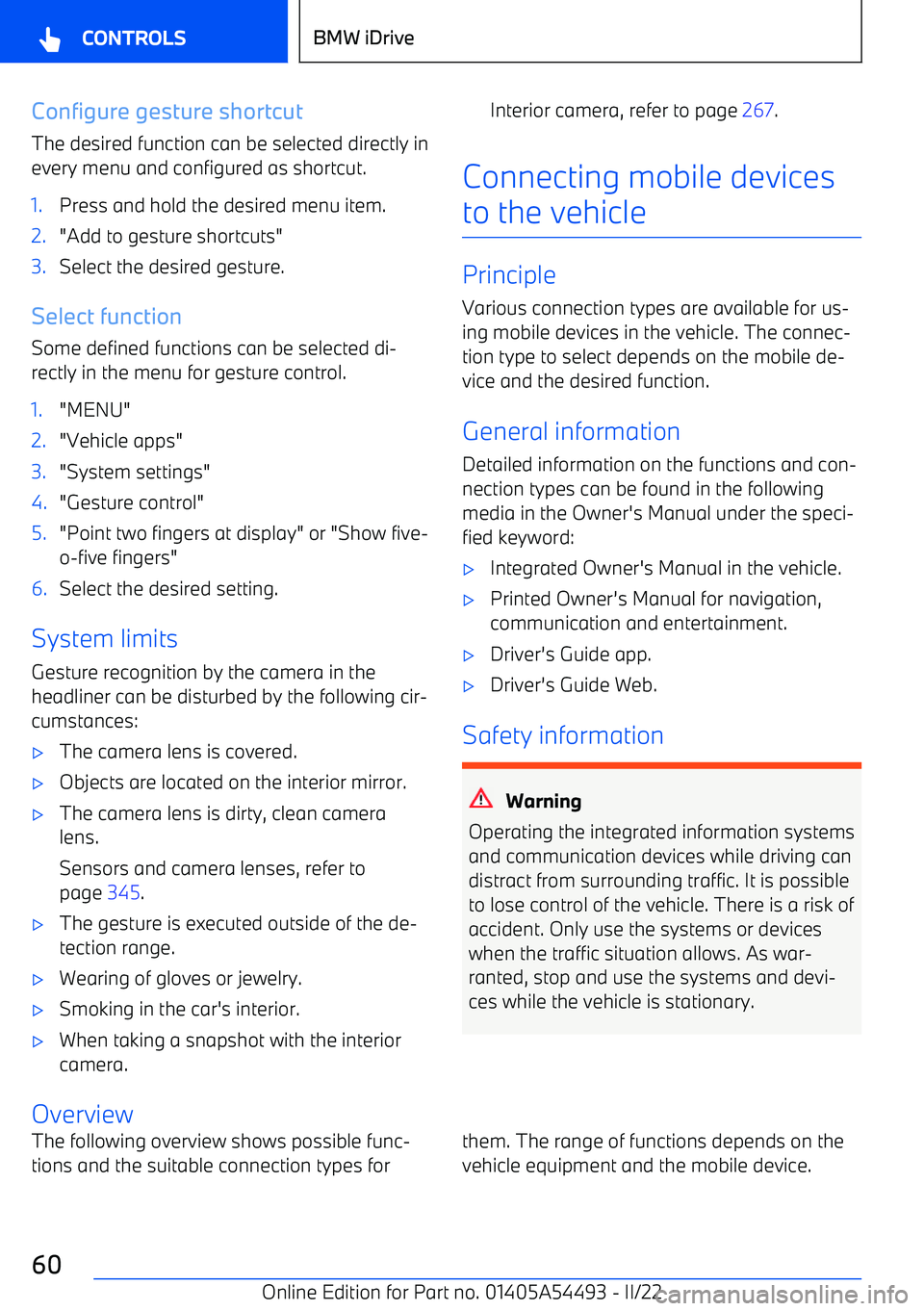 BMW IX 2022  Owners Manual Configure gesture shortcutThe desired function can be selected directly inevery menu and configured as shortcut.1.Press and hold the desired menu item.2."Add to gesture shortcuts"3.Select the desired 