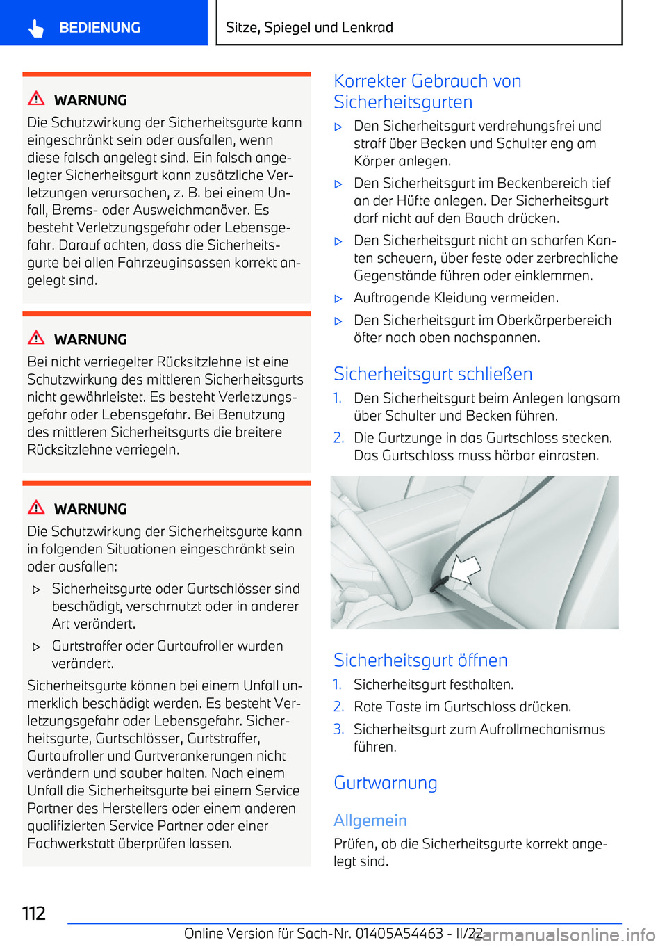 BMW IX 2022  Betriebsanleitungen (in German) WARNUNG
Die Schutzwirkung der Sicherheitsgurte kann eingeschr