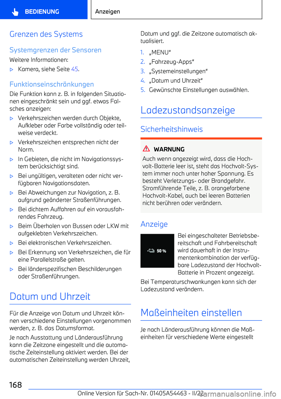 BMW IX 2022  Betriebsanleitungen (in German) Grenzen des Systems
Systemgrenzen der Sensoren Weitere Informationen: