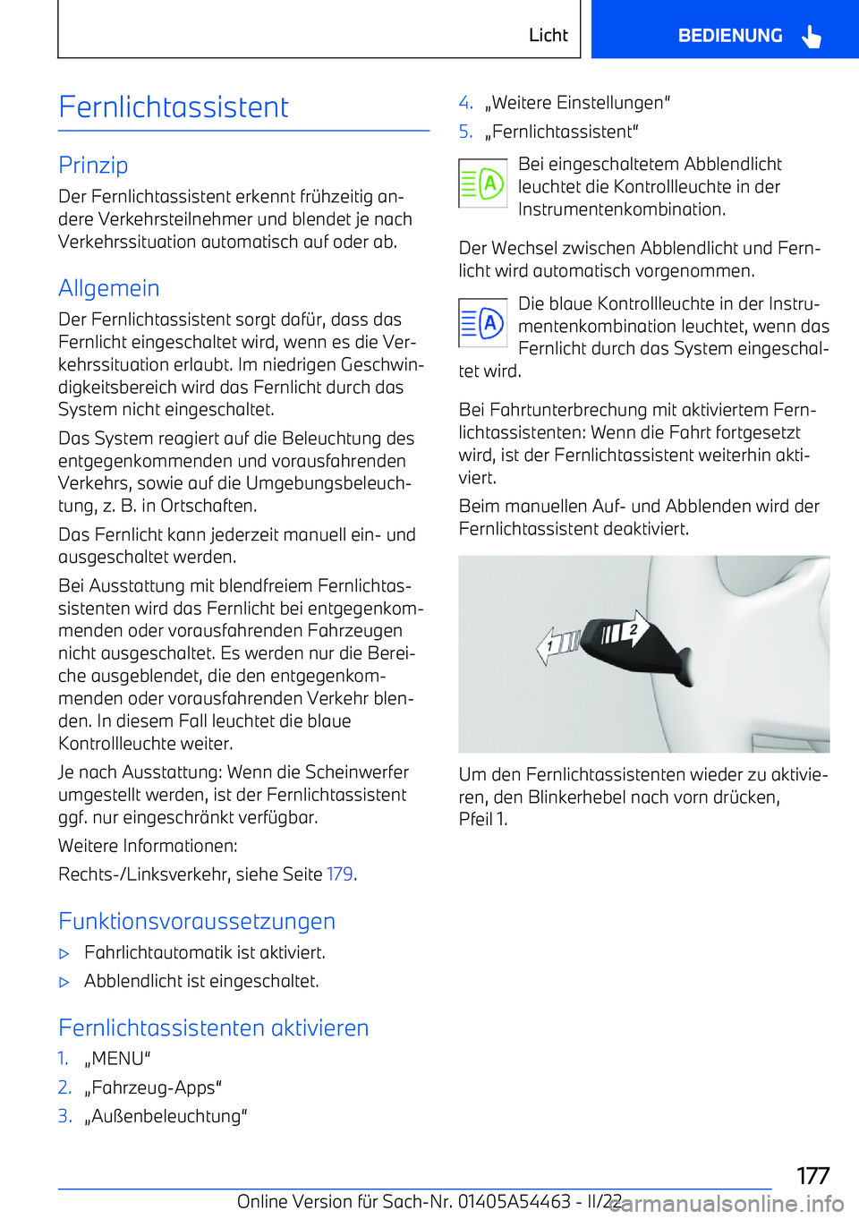 BMW IX 2022  Betriebsanleitungen (in German) Fernlichtassistent
Prinzip
Der Fernlichtassistent erkennt fr