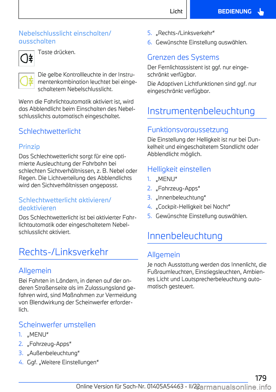BMW IX 2022  Betriebsanleitungen (in German) Nebelschlusslicht einschalten/
ausschalten
Taste dr