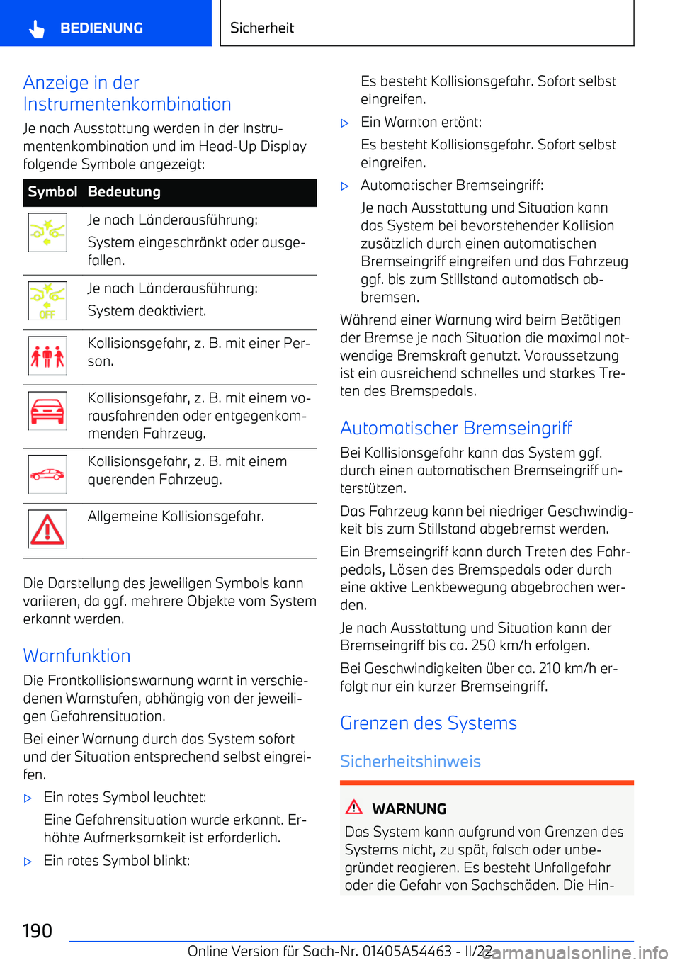 BMW IX 2022  Betriebsanleitungen (in German) Anzeige in der
Instrumentenkombination
Je nach Ausstattung werden in der Instru